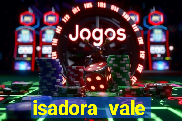 isadora vale reclame aqui